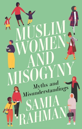 Бумажная книга «Muslim Women and Misogyny: Myths and Misunderstandings», автор Самия Рахман - фото №1