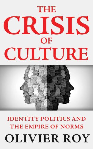 Бумажная книга «The Crisis of Culture: Identity Politics and the Empire of Norms», автор Оливье Рой - фото №1