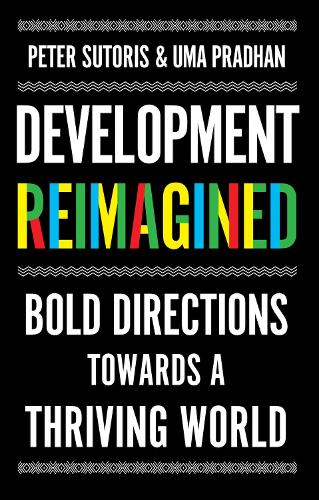 Бумажная книга «Reimagining Development: Bold Directions Towards a Thriving World», авторов Питер Суторис, Ума Прадхан - фото №1