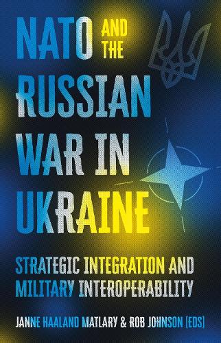 Паперова книга «NATO and the Russian War in Ukraine: Strategic Integration and Military Interoperability» - фото №1