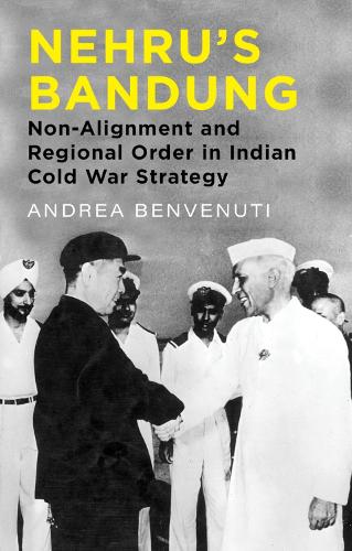 Бумажная книга «Nehru's Bandung: Non-Alignment and Regional Order in Indian Cold War Strategy», автор Андреа Бенвенути - фото №1
