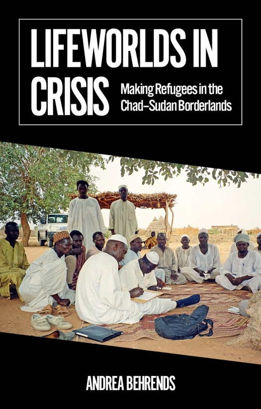 Паперова книга «Lifeworlds in Crisis: Making Refugees in the Chad-Sudan Borderlands», автор Андреа Берендс - фото №1