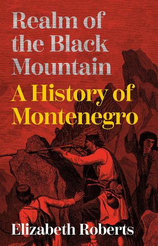 Бумажная книга «Realm of the Black Mountain: A History of Montenegro», автор Элизабет Робертс - фото №1