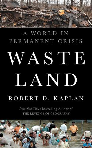 Бумажная книга «Waste Land: A World in Permanent Crisis», автор Роберт Д. Каплан - фото №1