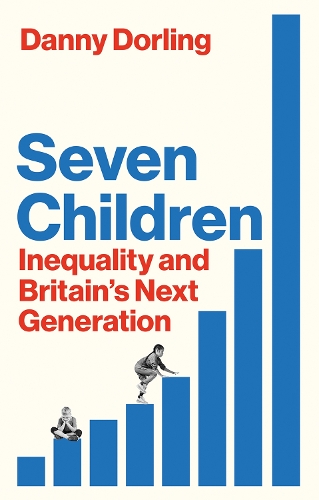 Бумажная книга «Seven Children: Inequality and Britain's Next Generation», автор Дэнни Дорлинг - фото №1