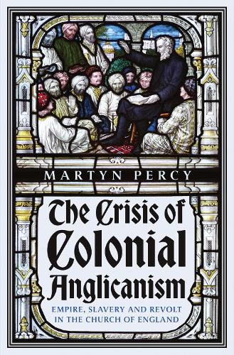 Paper book «The Crisis of Colonial Anglicanism: Empire, Slavery and Revolt in the Church of England», author Martyn Percy - фото №1