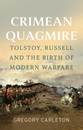Бумажная книга «Crimean Quagmire: Tolstoy, Russell and the Birth of Modern Warfare», автор Грегори Карлетон - фото №1