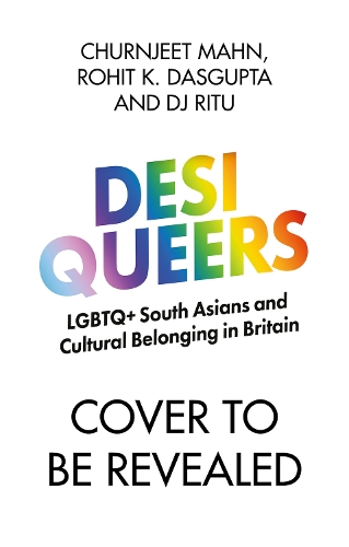 Бумажная книга «Desi Queers: LGBTQ+ South Asians and Cultural Belonging in Britain», авторов Чурнджит Ман, ДиДжей Риту, Рохит К. Дасгупта - фото №1