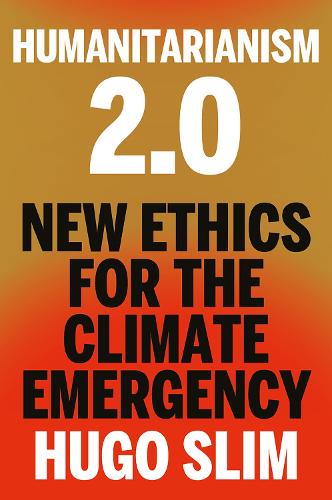 Паперова книга «Humanitarianism 2.0: New Ethics for the Climate Emergency», автор Хьюго Слім - фото №1