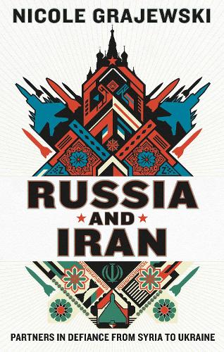 Паперова книга «Russia and Iran: Partners in Defiance from Syria to Ukraine», автор Ніколь Граєвскі - фото №1