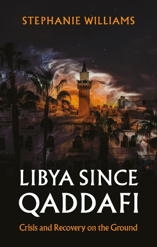 Бумажная книга «Libya Since Qaddafi: Crisis and Recovery on the Ground», автор Стефани Уильямс - фото №1