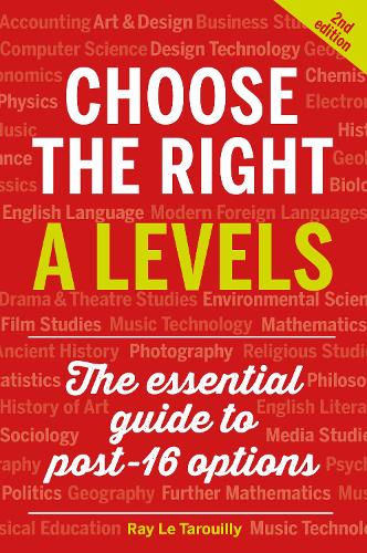 Паперова книга «Choose the Right A Levels: The Essential Guide to Post-16 Options», автор Рей Ле Таруйі - фото №1