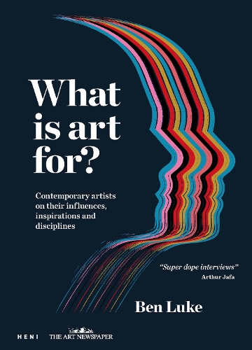 Бумажная книга «What is art for?: Contemporary artists on their influences, inspirations and disciplines», автор Бен Люк - фото №1