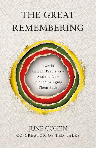 Паперова книга «The Great Remembering: Powerful Ancient Practices – and the New Science Bringing Them Back», автор Джун Коен - фото №1