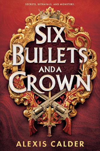 Бумажная книга «Six Bullets and A Crown», автор Алексис Колдер - фото №1