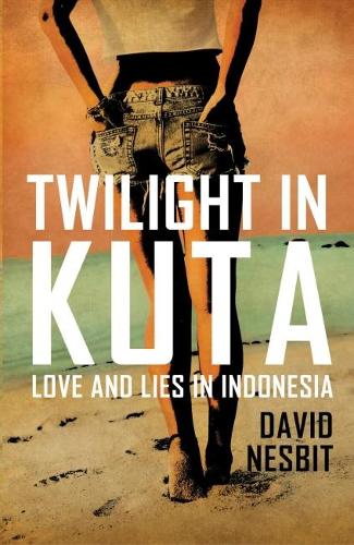Бумажная книга «Twilight in Kuta: Love and lies in Indonesia», автор Дэвид Несбит - фото №1