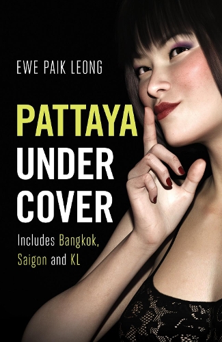 Паперова книга «Pattaya Undercover: Includes Bangkok, Saigon and KL», автор Еве Пайк Леонг - фото №1