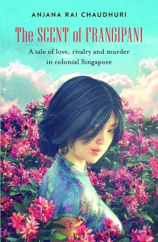 Бумажная книга «The Scent of Frangipani: A tale of love, rivalry and murder in colonial Singapore», автор Анджана Рай Чаудхури - фото №1