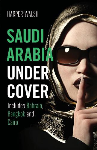 Паперова книга «Saudi Arabia Undercover: Includes Bahrain, Bangkok and Cairo», автор Харпер Уолш - фото №1