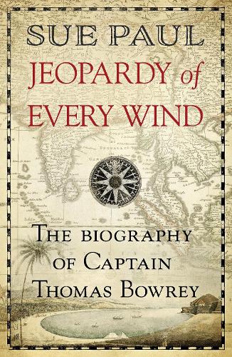 Паперова книга «Jeopardy of Every Wind: The biography of Captain Thomas Bowrey», автор Сью Пол - фото №1