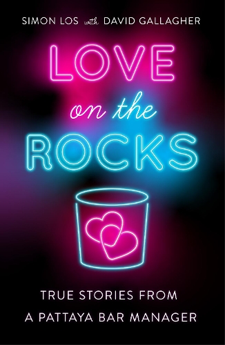 Бумажная книга «Love on the Rocks: True stories from a Pattaya bar manager», авторов Дэвид Галлахер, Саймон Лос - фото №1