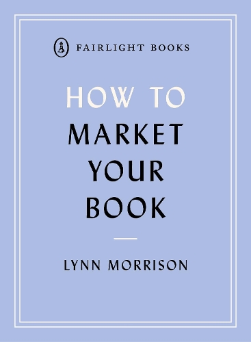 Паперова книга «How to Market Your Book: A book marketing manual for both self-published and traditionally published authors», автор Лінн Моррісон - фото №1
