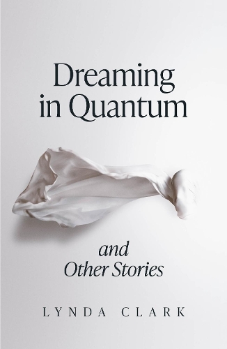Паперова книга «Dreaming in Quantum and Other Stories», автор Лінда Кларк - фото №1