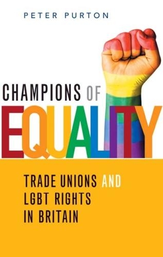 Бумажная книга «Champions of Equality: Trade unions and LGBT rights in Britain», автор Питер Пуртон - фото №1