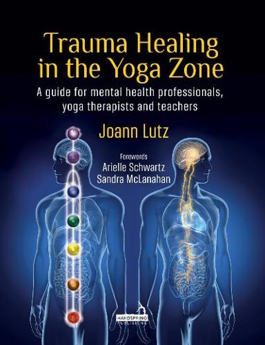 Паперова книга «Trauma Healing in the Yoga Zone: A Guide for Mental Health Professionals, Yoga Therapists and Teachers», автор Джоанн Лутц - фото №1