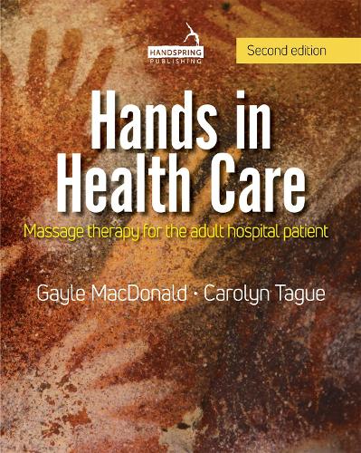 Бумажная книга «Hands in Health Care: Massage Therapy for the Adult Hospital Patient», авторов Кэролин Тейг, Гейл Макдональд - фото №1
