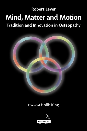 Бумажная книга «Mind, Matter and Motion: Tradition and Innovation in Osteopathy», автор Роберт Левер - фото №1