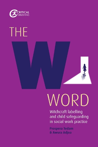 Бумажная книга «The W Word: Witchcraft labelling and child safeguarding in social work practice», авторов Авура Аджоа, Проспера Тедам - фото №1