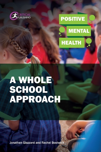 Бумажная книга «Positive Mental Health: A Whole School Approach», авторов Джонатан Глаззард, Рэйчел Боствик - фото №1