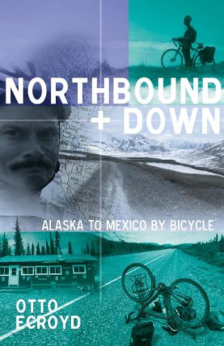 Паперова книга «Northbound and Down: Alaska to Mexico by Bicycle», автор Отто Екройд - фото №1