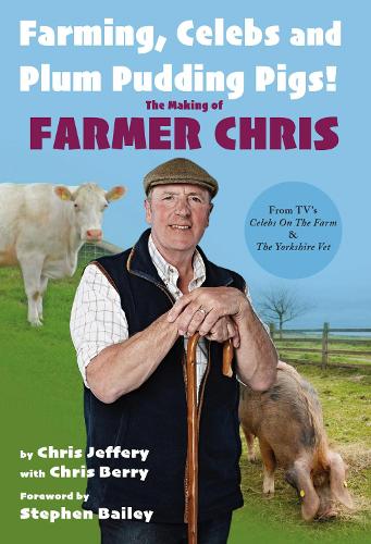 Бумажная книга «Farming, Celebs and Plum Pudding Pigs! The Making of Farmer Chris», автор Крис Джеффери - фото №1