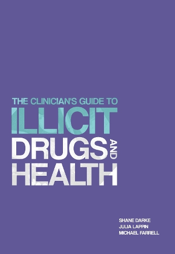 Бумажная книга «The Clinician's Guide to Illicit Drugs and Health», авторов Джулия Лаппин, Майкл Фаррелл, Шейн Дарк - фото №1