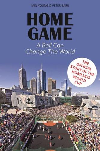 Бумажная книга «Home Game: The story of the Homeless World Cup», авторов Мел Янг, Питер Барр - фото №1