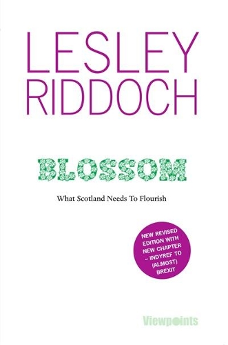 Бумажная книга «Blossom: What Scotland Needs to Flourish: Post Indyref Post EUref edition», автор Лесли Риддок - фото №1