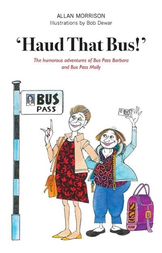 Бумажная книга «'Haud That Bus!': The humorous adventures of Bus Pass Barbara & Bus Pass Molly», автор Аллан Моррисон - фото №1