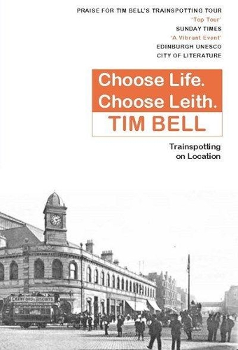 Паперова книга «Choose Life. Choose Leith.: Trainspotting on Location», автор Тім Белл - фото №1