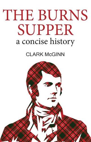Бумажная книга «The Burns Supper: A Concise History», автор Кларк Макгинн - фото №1