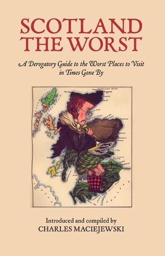 Бумажная книга «Scotland the Worst: A Derogatory Guide to the Worst Places to Visit», автор Чарльз Мацеевский - фото №1