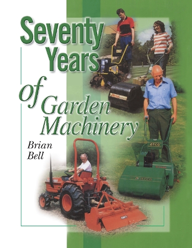 Бумажная книга «Seventy Years of Garden Machinery», автор Брайан Белл - фото №1