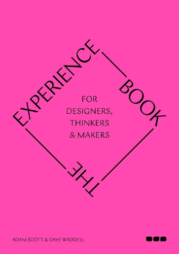 Бумажная книга «The Experience Book: For Designers, Thinkers & Makers», авторов Адам Скотт, Дэйв Уодделл - фото №1