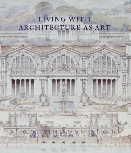 [object Object] «Living with Architecture as Art: The Peter May Collection of Architectural Drawings, Models and Artefacts», авторів Базіль Баудес, Чарльз Хінд, Морін Кессіді-Гайгер, Пітер Мей, Уеллс Метью - фото №1