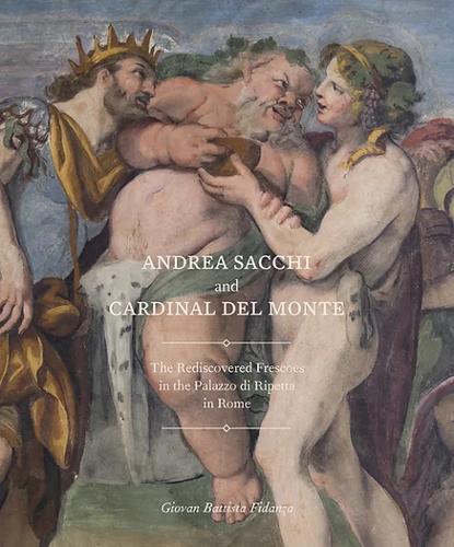 Бумажная книга «Andrea Sacchi and Cardinal Del Monte: The Rediscovered Frescoes in the Palazzo Di Ripetta in Rome», автор Джован Баттиста Фиданца - фото №1