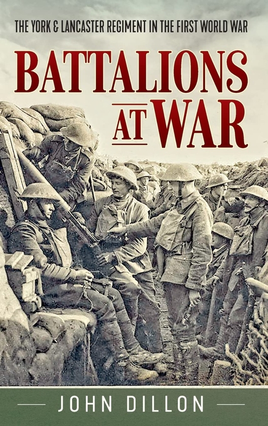 Бумажная книга «Battalions at War. The York & Lancaster Regiment in the First World War», автор Джон Диллон - фото №1