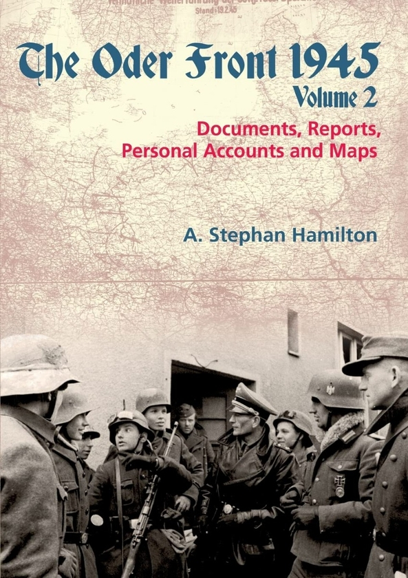 [object Object] «The Oder Front 1945. Volume 2. Documents, Reports and Personal Accounts», автор Аарон Стефан Хэмилтон - фото №1