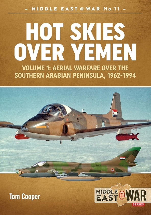 Бумажная книга «Hot Skies over Yemen. Volume 1. Aerial Warfare over the Southern Arabian Peninsula, 1962-1994», автор Том Купер - фото №1