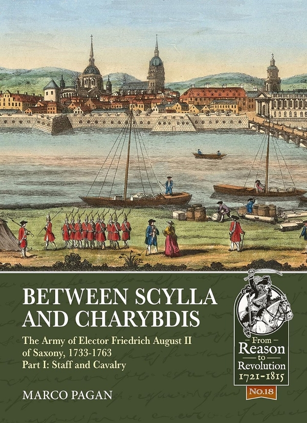Електронна книга «Between Scylla and Charybdis The Army of Elector Friedrich August II of Saxony 1733-1763 Part 1», авторів Марко Пеган, Франко Сауделло - фото №1